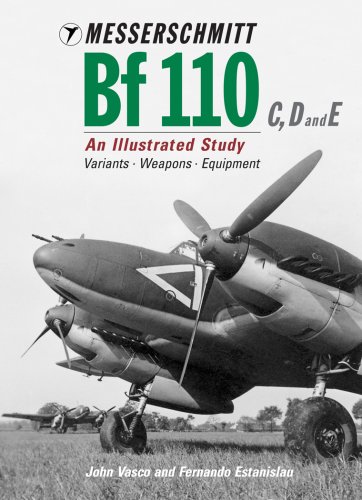 Messerschmitt Bf110 C, D & E: An Illustrated Study - Variants, Weapons, Equipment