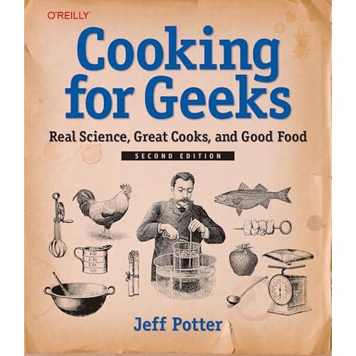 Cooking for Geeks: Real Science, Great Cooks, and Good Food