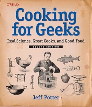 Cooking for Geeks: Real Science, Great Cooks, and Good Food
