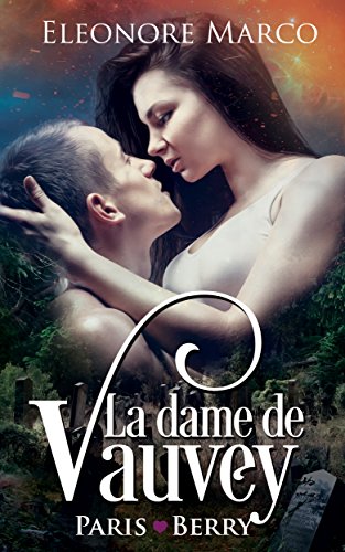Télécharger La dame de Vauvey (Paris <3 Berry t. 2) PDF