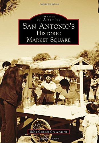 San Antonio's Historic Market Square (Images of America)