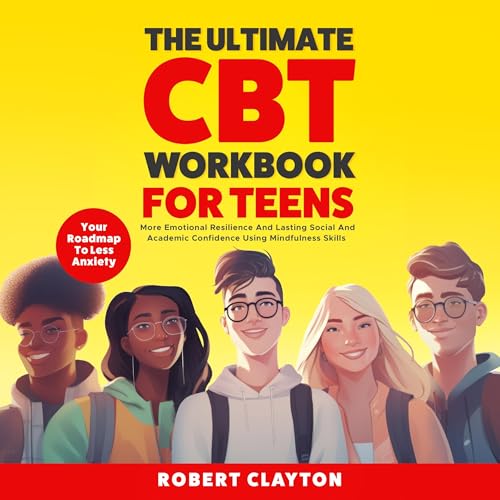 Listen to The Ultimate CBT Workbook for Teens by Robert Clayton episode artwork