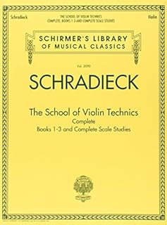 School For Violin Technics: Complete Books 1-3 And Complete Scale Studies (Schirmer's Library of Musical Classics, 2090)