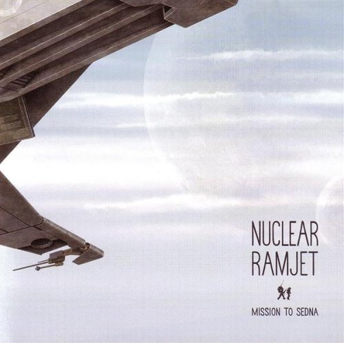 Mission To Sedna [Audio CD] Nuclear Ramjet