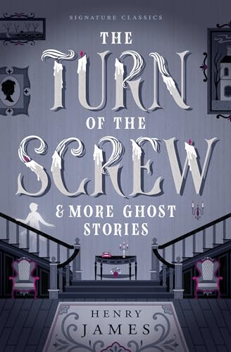 Cover of The Turn of the Screw & More Ghost Stories