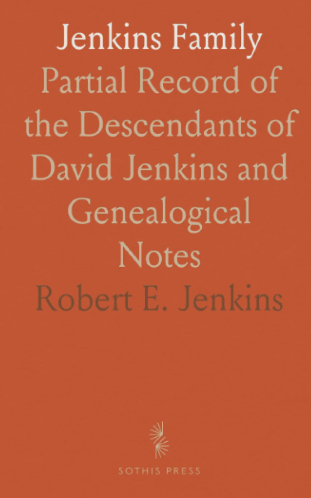 Jenkins Family: Partial Record of the Descendants of David Jenkins and Genealogical Notes