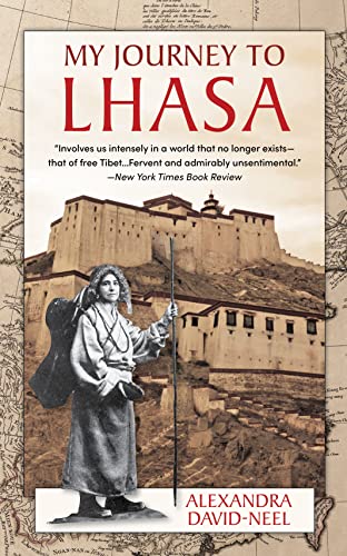 My Journey to Lhasa: The Classic Story of the Only Western Woman Who Succeeded in Entering the Forbidden City