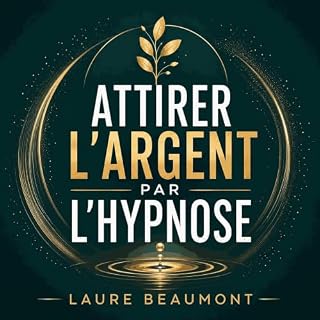 Page de couverture de Attirer l&rsquo;argent par l&rsquo;hypnose : Une hypnose guid&eacute;e centr&eacute;e sur l&rsquo;argen