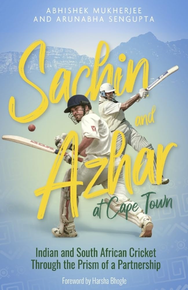 Pitch Publishing Ltd Sachin and Azhar at Cape Town: Indian and South African Cricket Through the Prism of a Partnership