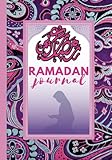 Ramadan Journal: 30 Days of Fasting, Prayer, Gratitude, and Daily Guidance for Women (Meal planner included)