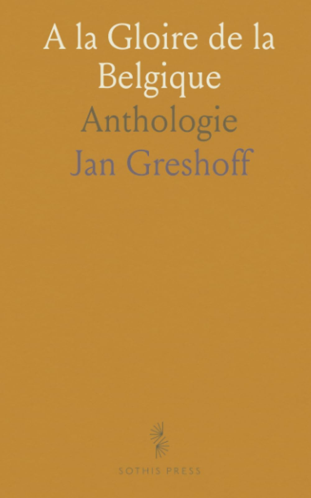 A la Gloire de la Belgique: Anthologie
