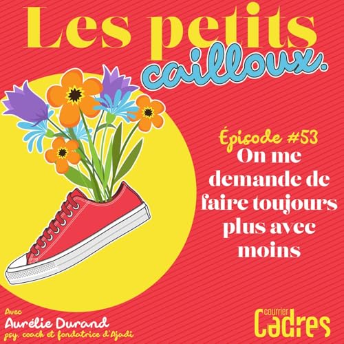 &Eacute;pisode 53- On me demande de faire toujours plus avec moins