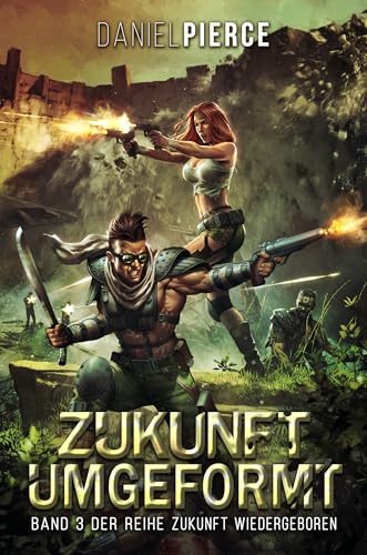 Zukunft Umgeformt: Ein Postapokalyptischer Harem (Zukunft Wiedergeboren 3)