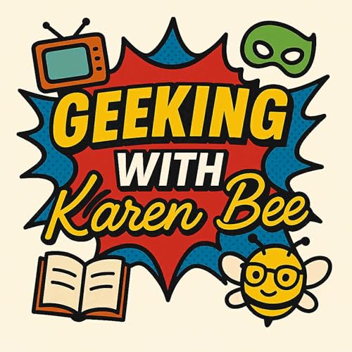 Episode 556 - Geeking With Karen Bee – Back To The Beginning and Superman Podcast Por arte de portada