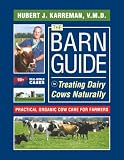 The Barn Guide to Treating Dairy Cows Naturally: Practical Organic Cow Care for Farmers
