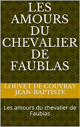 Télécharger Les amours du chevalier de Faublas: Les amours du chevalier de Faublas Livre PDF Gratuit
