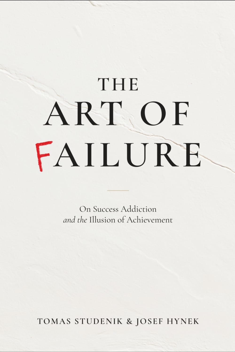 The Art of Failure: On Success Addiction and the Illusion of Achievement