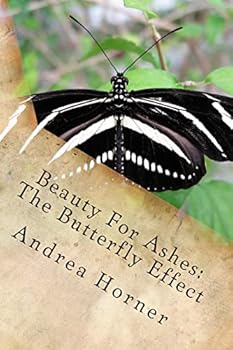 Paperback Beauty For Ashes: The Butterfly Effect Book