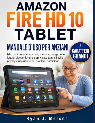 Manuale D'Uso Tablet Amazon Fire HD 10 Per Anziani (A Caratteri Grandi): Istruzioni semplici su configurazione, navigazione, lettura, videochiamate, ... dei problemi quotidiana (Italian Edition) image 2