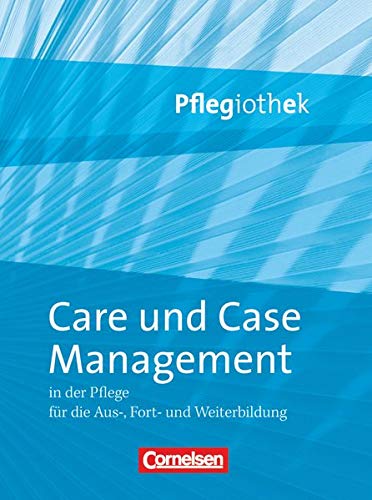 Care und Case Management: in der Pflege für die Aus-, Front- und