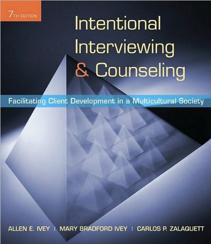 Intentional Interviewing and Counseling (text only) 7th (Seventh) edition by A. E. Ivey,M. B. Ivey,C. P. Zalaquett