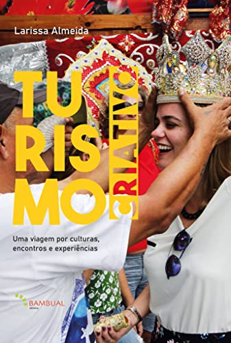 Turismo criativo: Uma viagem interior em busca de respostas que p...