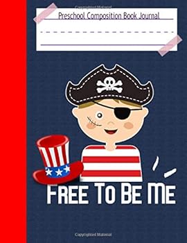 Paperback Preschool Composition Book Journal- Free To Be Me: Classroom Draw and Write Wide Ruled Dotted Midline Composition Notebook Size 7.5" x 9.75" (American Pirate Back To School Gift For Boys) Book