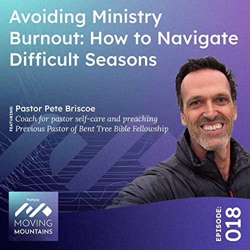 Moving Mountains Podcast Ep. 18: Avoiding Ministry Burnout: How to Navigate Difficult Seasons
