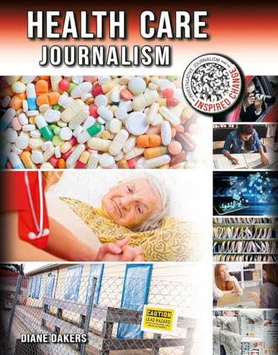 Health Care Journalism (Investigative Journalism That Inspired Change)