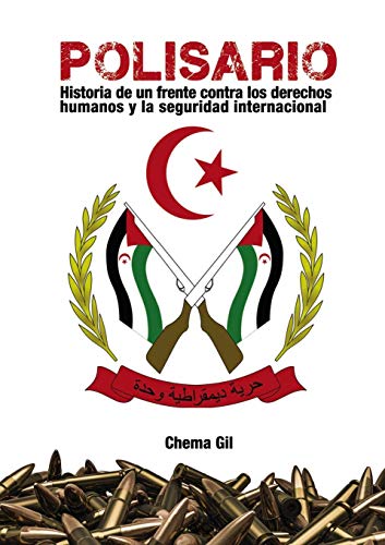 Polisario: Historia de un frente contra los derechos humanos y la seguridad internacional Polisario: Historia de un frente contra los derechos humanos y la seguridad internacional