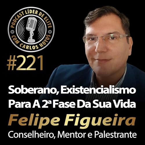 『#221 - Soberano, Existencialismo Para A Segunda Fase Da Sua Vida Com Felipe Figueira』のカバーアート