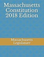 Massachusetts Constitution 2018 Edition 1983182273 Book Cover