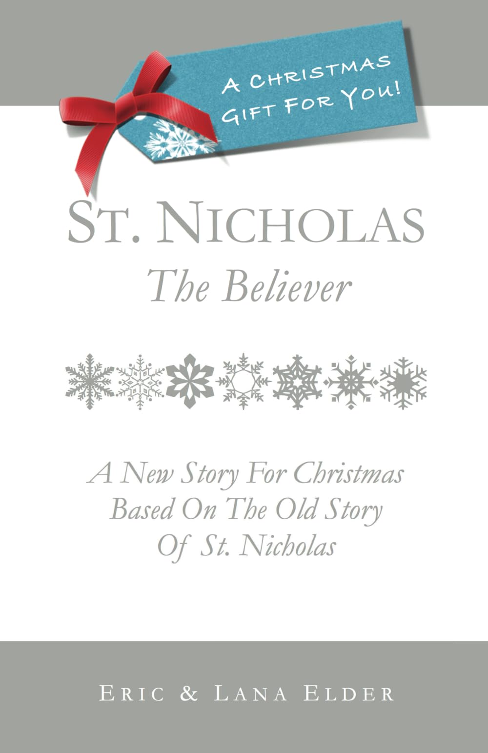 St. Nicholas: The Believer: A New Story For Christmas Based On The Old Story Of St. Nicholas