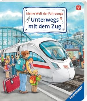 Meine Welt der Fahrzeuge: Unterwegs mit dem Zug