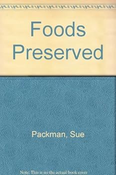 Hardcover Foods Preserved: Creative Recipes for Pickling and Preservation Book
