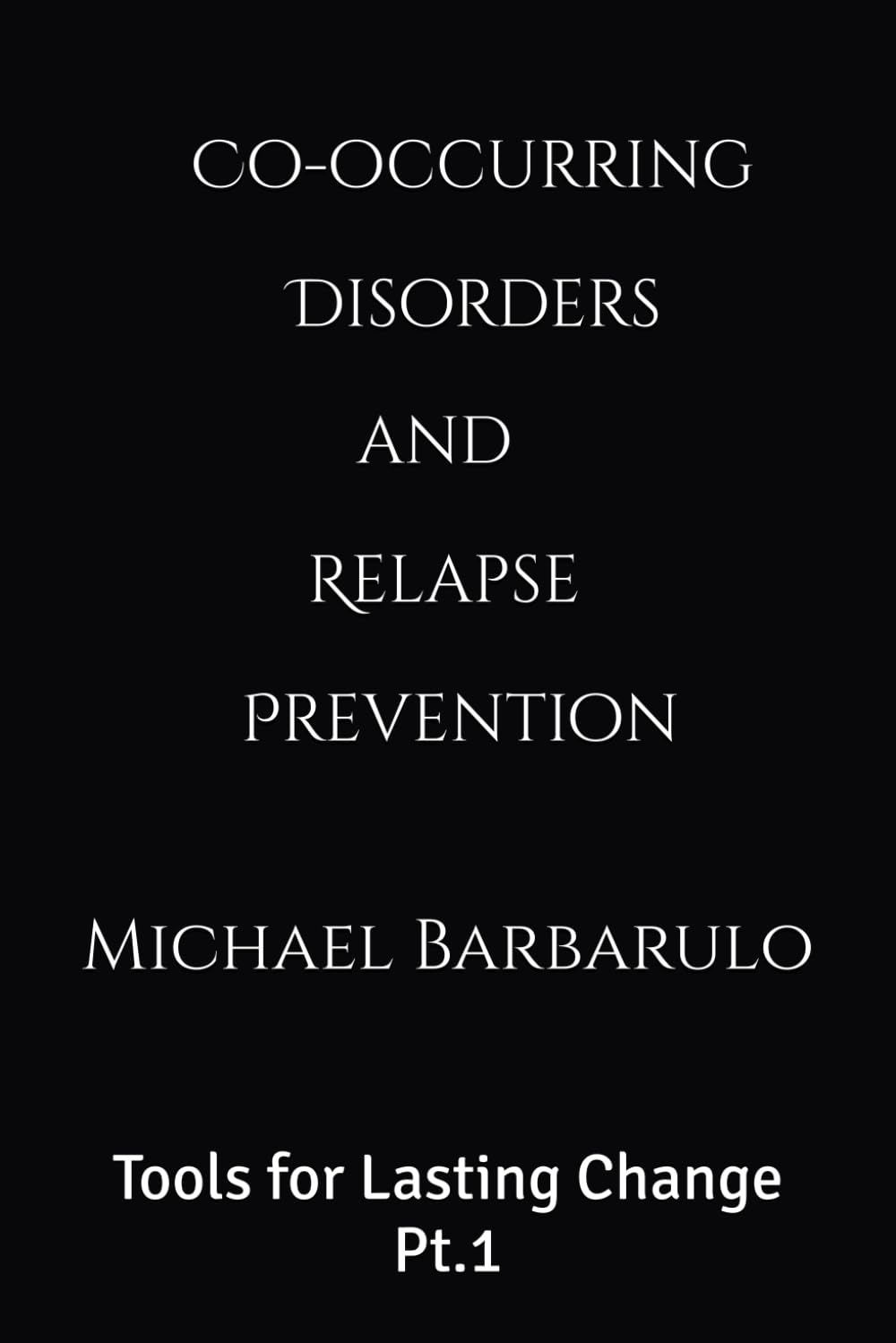 Co-Occurring Disorders and Relapse Prevention: Tools for Lasting Change Pt.1