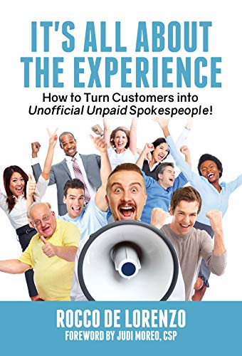 It's All About The Experience: How to Turn Customers into Unofficial Unpaid Spokespeople!