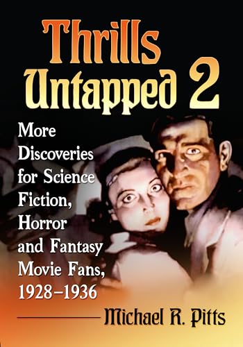 Cover of Thrills Untapped 2: More Discoveries for Science Fiction, Horror and Fantasy Movie Fans, 1928-1936