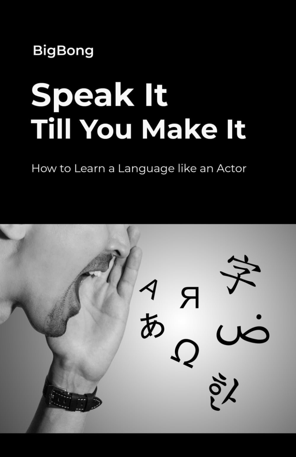 Speak It Till You Make It: How to Learn a Language like an Actor