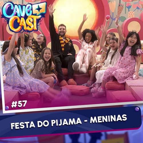 FESTA DO PIJAMA DAS MENINAS | CAVECAST #57 cover art