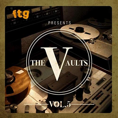 FTG Presents The Vaults Vol. 5