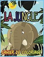La jungle: Cahier de coloriage activit�s de coloriage Coloriage animaux de la for�t Animaux sauvages pour enfants 10 ans et plus B089D33HZM Book Cover