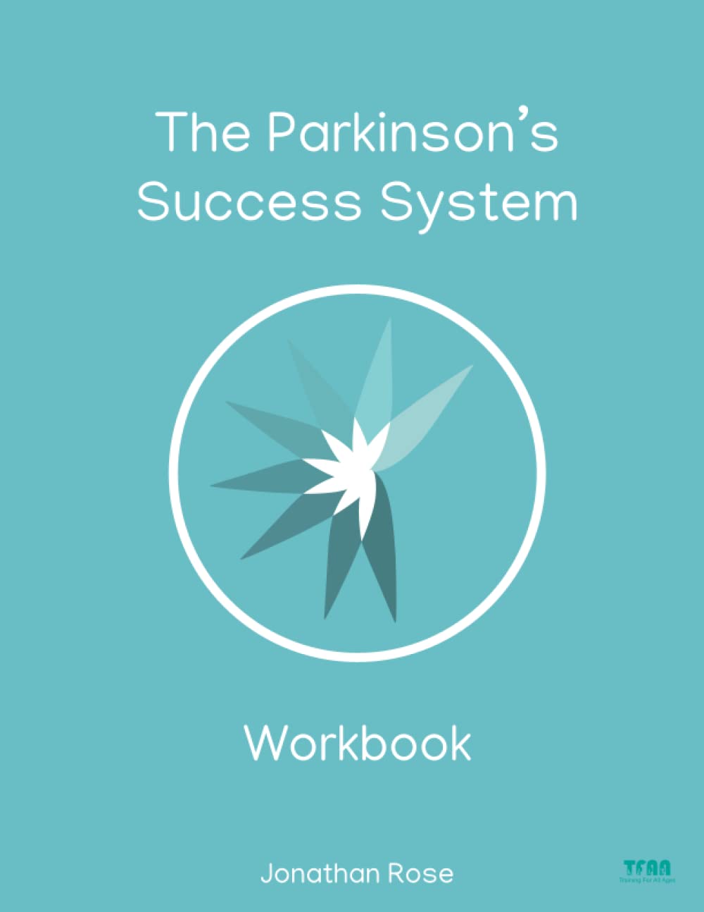 The Parkinson’s success system work book for successful exercising: The Book of Exercise Motivation for those with Parkinson's Disease. How using ... symptoms from a certified personal trainer