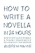 How to Write a Novella in 24 Hours: And other questionable & possibly insane advice on creativity for writers