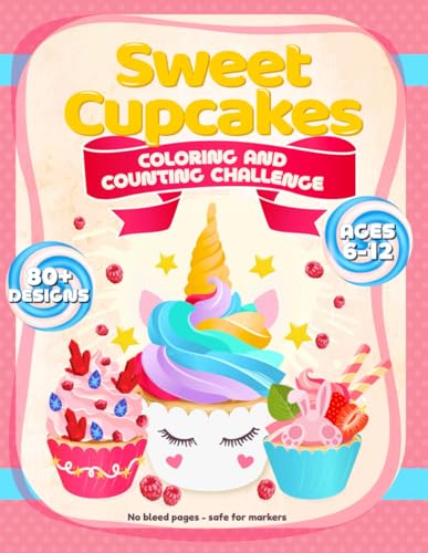Sweet Cupcakes Coloring & Counting Challenge: 12 Calculation Conundrums with Fantasy, BLING! and Garden themed bakery cupcakes