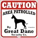 Dog Yard Sign "Caution Area Patrolled By Great Dane Security Company"