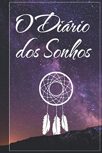 O DIÁRIO DOS SONHOS: O Diário Perfeito para Mulheres e Homens Registrarem e Refletirem sobre seus Sonhos: Capa Comum - Diário Impresso - 100 Páginas ... até 50 Sonhos - Tam. 15,24cm X 22,86cm