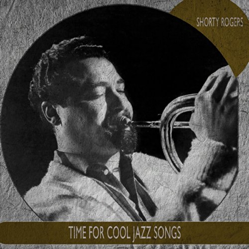 Play Time for Cool Jazz Songs (Remastered) by ショーティ・ロジャース on Amazon Music