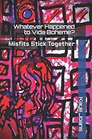 Whatever Happened to Vida Boheme? : Misfits Stick Together 167371661X Book Cover