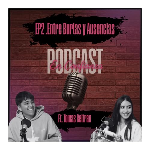 Entre Burlas y Ausencias Ft. Tomas Beltran